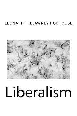 Liberalism by Hobhouse, Leonard Trelawney