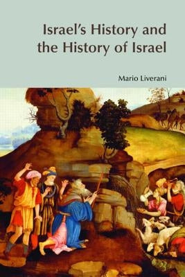 Israel's History and the History of Israel by Liverani, Mario