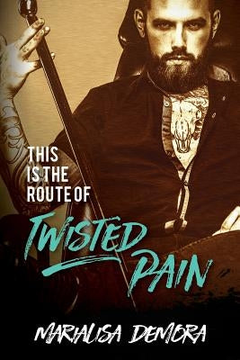 This Is The Route Of Twisted Pain by Demora, Marialisa