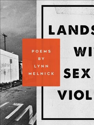 Landscape with Sex and Violence by Melnick, Lynn