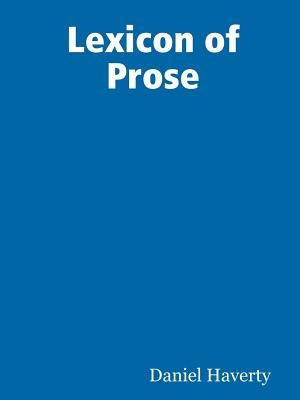 Lexicon of Prose by Haverty, Daniel