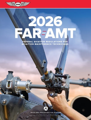 Far-Amt 2026: Federal Aviation Regulations for Aviation Maintenance Technicians by Federal Aviation Administration (FAA)/Av