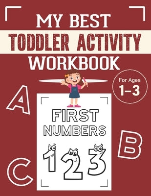 My Best Toddler Activity Workbook for Ages 1-3: Fun Activities with Numbers, Letters, Shapes, Stars, Colors, and Animals to Help Children Stay Calm by Kiddies Education