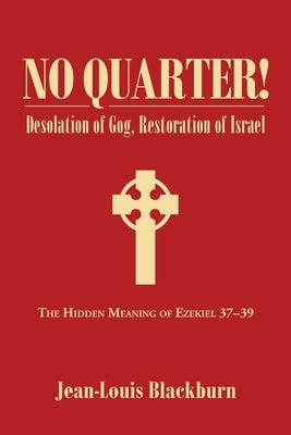 No Quarter!: Desolation of Gog, Restoration of Israel by Blackburn, Jean-Louis