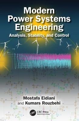 Modern Power Systems Engineering: Analysis, Stability, and Control by Eidiani, Mostafa