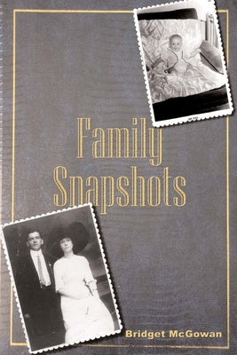 Family Snapshots by McGowan, Bridget