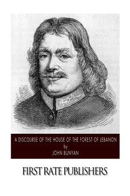 A Discourse of the House of the Forest of Lebanon by Bunyan, John