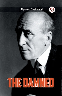 The Damned by Blackwood, Algernon