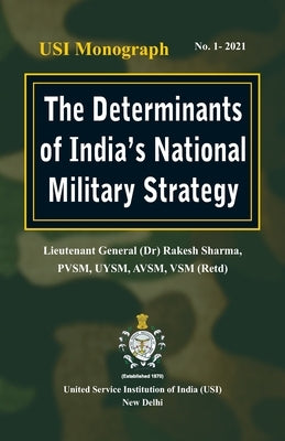 The Determinants of India's National Military Strategy by Sharma, Rakesh