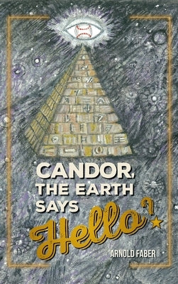 Candor, The Earth Says Hello? by Faber, Arnold