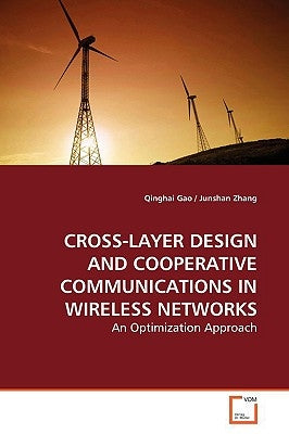 Cross-Layer Design and Cooperative Communications in Wireless Networks by Gao, Qinghai