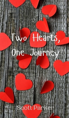 Two Hearts, One Journey by Parker, Scott