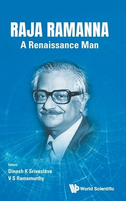 Raja Ramanna: A Renaissance Man by Srivastava Dinesh K