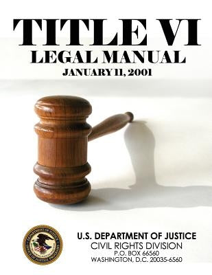 Title VI Legal Manual by U. S. Department of Justice