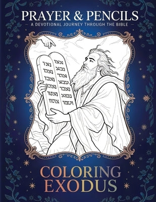 Coloring Exodus: A Devotional Journey Through The Bible by Ogden, S. W.