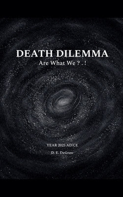 Death Dilemma by Degraw, D. E.