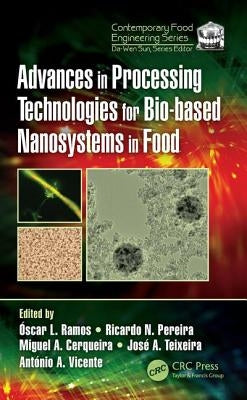 Advances in Processing Technologies for Bio-based Nanosystems in Food by Ramos, Óscar L.