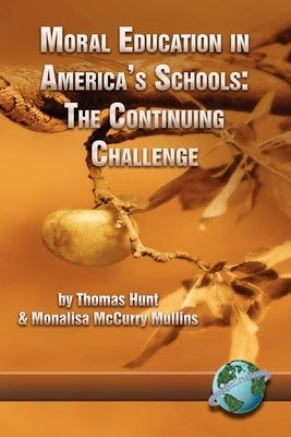 Moral Education in America's Schools: The Continuing Challenge (PB) by Hunt, Thomas C.