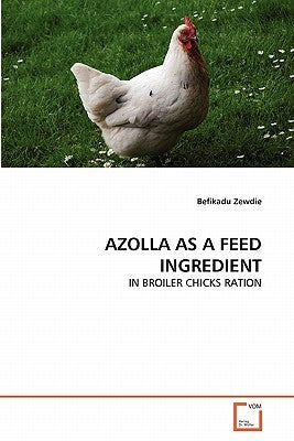 Azolla as a Feed Ingredient by Zewdie, Befikadu
