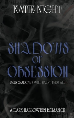 Shadows of Obsession by Night, Katie