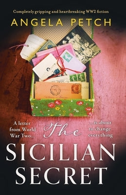 The Sicilian Secret: Completely gripping and heartbreaking WW2 fiction by Petch, Angela
