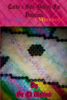 Corbe's Side-Quests For Dolorous - The Sketchy Merchant by Vladimir, Eli