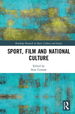 Sport, Film and National Culture by Crosson, Seán