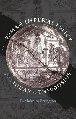 Roman Imperial Policy from Julian to Theodosius by Errington, R. Malcolm