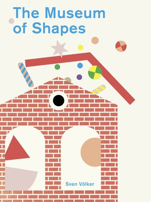 The Museum of Shapes by Volker, Sven