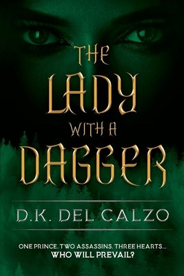 The Lady with a Dagger: One prince, two assassins, three hearts... who will prevail? by del Calzo, D. K.