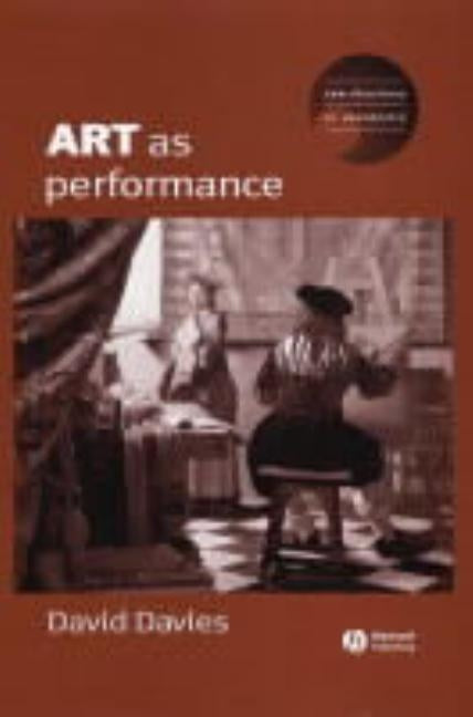Art as Performance by Davies, Dave