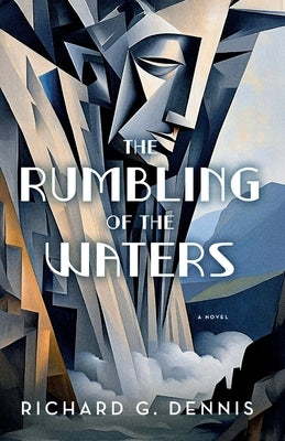 The Rumbling of the Waters by Dennis, Richard G.