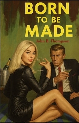 Born to Be Made by Thompson, John B.