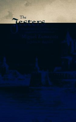 The Jesters: A Simple Story in Four Acts of Verse from the French of Miguel Zamacois by Raphael, John N.