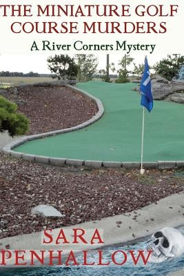 The Miniature Golf Course Murders by Penhallow, Sara