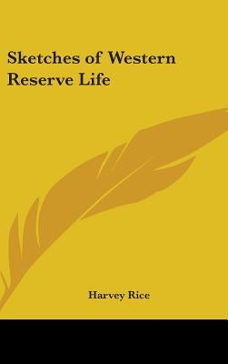 Sketches of Western Reserve Life by Rice, Harvey