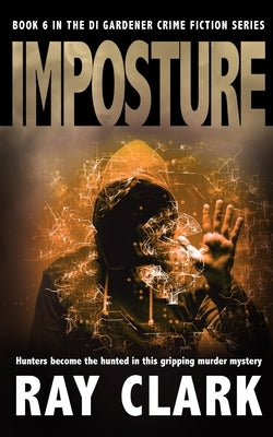 Imposture: Hunters become the hunted in this gripping murder mystery by Clark, Ray