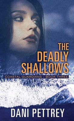 The Deadly Shallows: Coastal Guardians by Pettrey, Dani