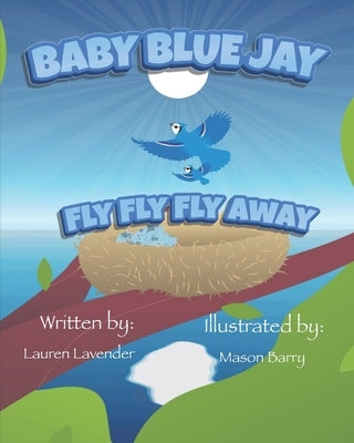 Baby Blue Jay Fly Fly Fly Away by Lavender, Lauren