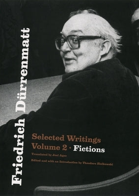 Friedrich Dürrenmatt: Selected Writings, Volume 2, Fictions Volume 2 by Dürrenmatt, Friedrich