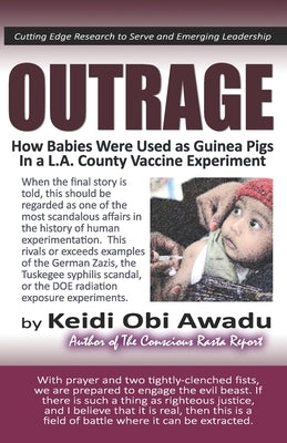 Outrage: How Babies Were Used as Guinea Pigs in a L.A. County Vaccine Experiment by Awadu, Keidi