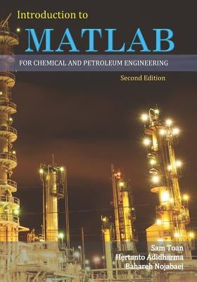 Introduction to MATLAB for Chemical & Petroleum Engineering 2nd Edition by Adidharma, Hertanto