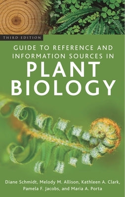 Guide to Reference and Information Sources in Plant Biology by Schmidt, Diane