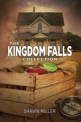 The Kingdom Falls Collection by Miller, Shawn