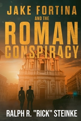 Jake Fortina and the Roman Conspiracy by Steinke, Ralph R. Rick