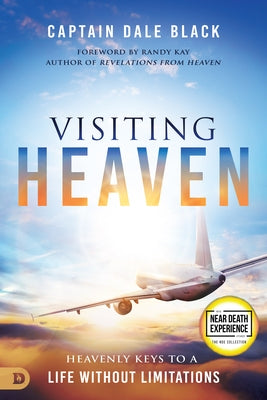Visiting Heaven: Revealing the Secrets of Life After Death by Black, Captain Dale