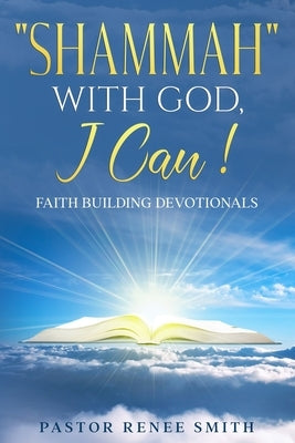 SHAMMAH! With God, I Can!: Faith Building Devotional by Smith, Renee