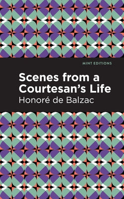 Scenes from a Courtesan's Life by Balzac, Honoré de