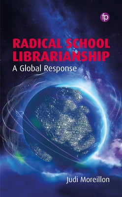 Radical School Librarianship: A Global Response by Moreillon, Judi