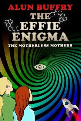 The Effie Enigma: The Motherless Mothers by Malkin, Jacqui